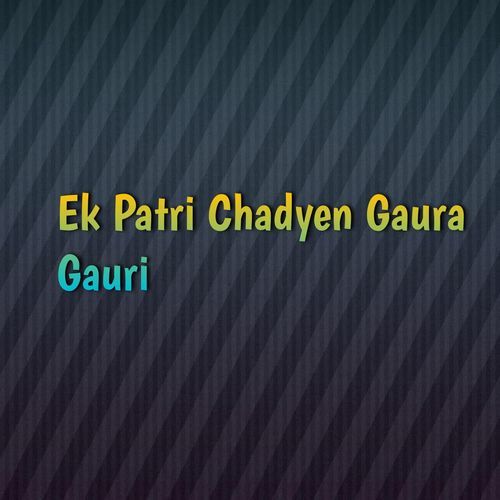 Ek Patri Chadyen Gaura Gauri