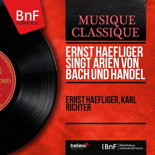 Ernst Haefliger singt Arien von Bach und Handel (Mono Version)