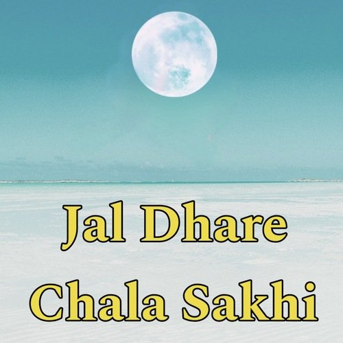 Jal Dhare Chala Sakhi