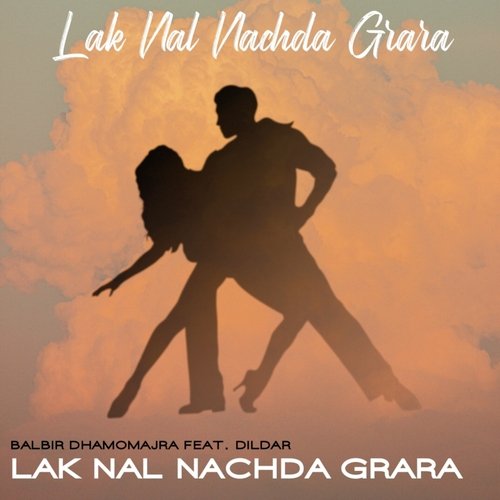 Lak Nal Nachda Grara