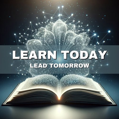 Learn Today, Lead Tomorrow