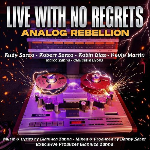 Live with No Regrets - Analog Rebellion (feat. Rudy Sarzo, Robert Sarzo, Kevin Martin, Robin Diaz, Marco Zanna, Claudette Lyons, Danny Saber & Candlebox)