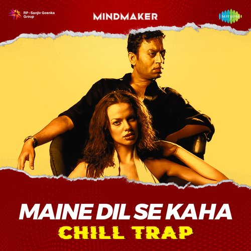 Maine Dil Se Kaha - Chill Trap