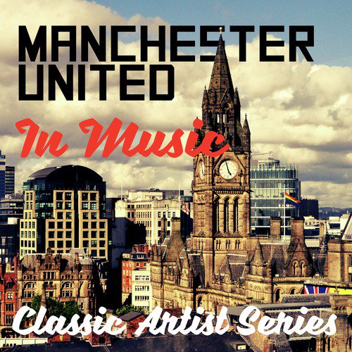 Manchester United in Music - Classic Artist Series