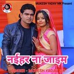 Naihar Na Jaim (Bhojpuri Song)