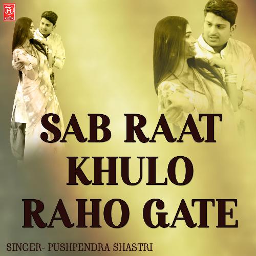 Sab Raat Khulo Raho Gate