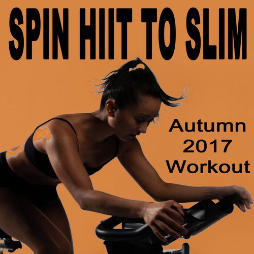 Spin H.I.I.T. To Slim (Autumn 2017 Workout) [Continuous DJ Mix]
