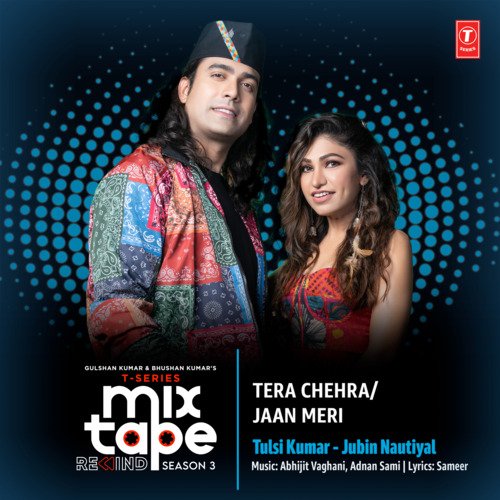 Tera Chehra-Jaan Meri (From "T-Series Mixtape Rewind Season 3")