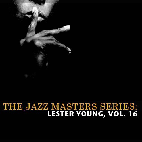 The Jazz Masters Series: Lester Young, Vol. 16