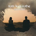 Tum Kya Ruthe