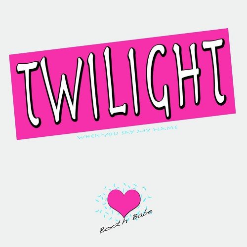 Twilight (When You Say My Name)