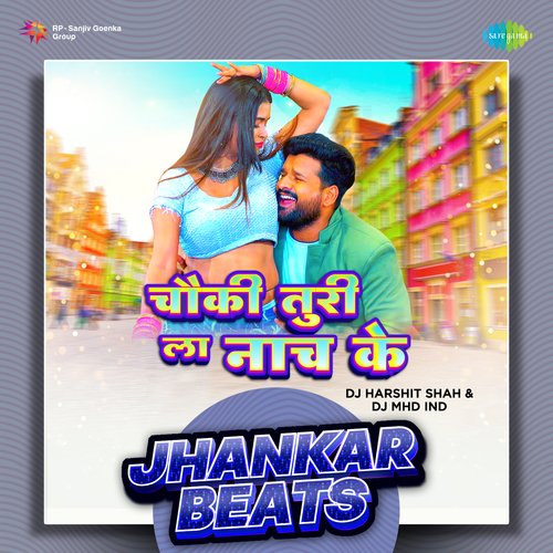 Chauki Turi La Naach Ke - Jhankar Beats