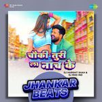 Chauki Turi La Naach Ke - Jhankar Beats artwork