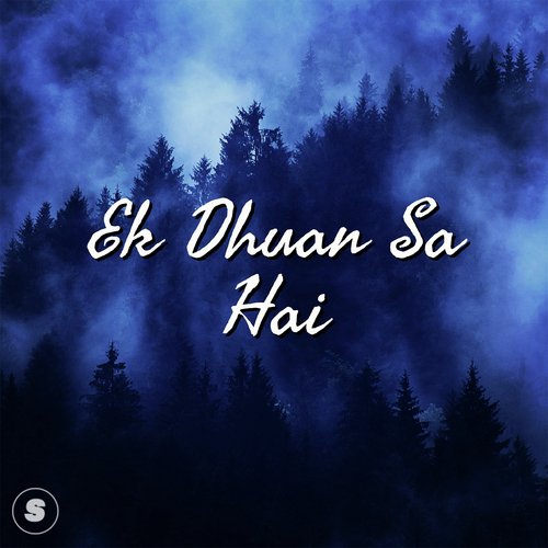 Ek Dhuan Sa Hai