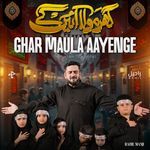 Ghar Maula Aayenge (Muharram Title Noha)