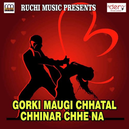 Gorki Maugi Chhatal Chhinar Chhe Na