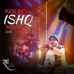 Kisi Ko Ishq Mein (Live)