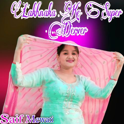 Lakhnaka Ke Super Derver