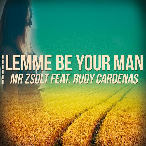 Lemme Be Your Man (feat. Rudy Cardenas)_poster_image