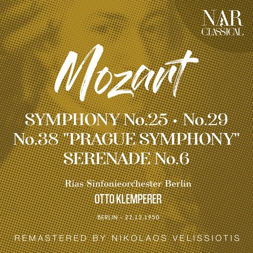 MOZART: SYMPHONY No. 25; No. 29; No. 38 "PRAGUE SYMPHONY"; "SERENADE No. 6"