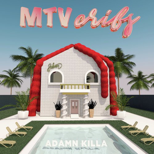 Listen To Mtv Cribs Song By Adamn Killa Download Mtv Cribs Song