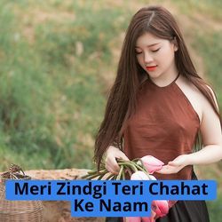 Meri Zindgi Teri Chahat Ke Naam-OCQ-YQdoA3w