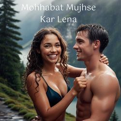 Mohhabat Mujhse Kar Lena-FAYGeA5xA3E