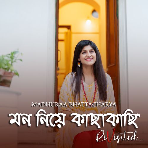Mon Niye Kachhakachhi (Revisited)