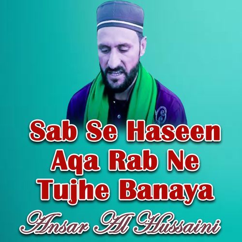 Sab Se Haseen Aqa Rab Ne Tujhe Banaya