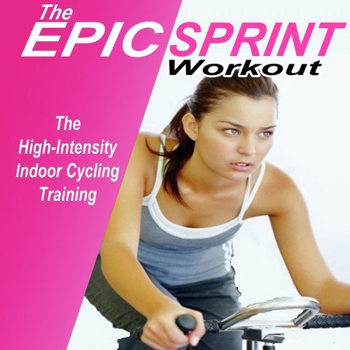 The Epic Sprint Workout (The High-Intensity Indoor Cycling Training)