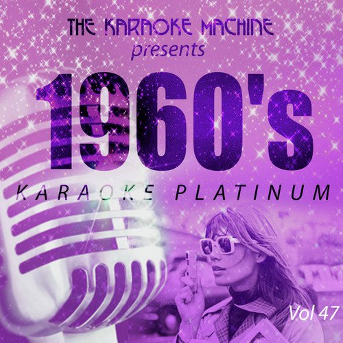The Karaoke Machine Presents - 1960's Karaoke Platinum Vol. 47