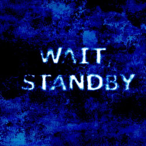 Wait, Standby