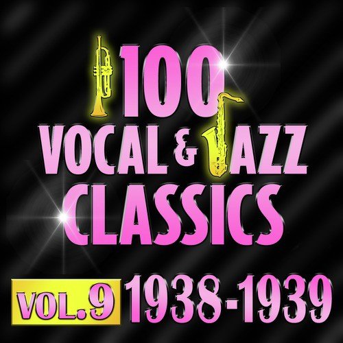 100 Vocal & Jazz Classics - Vol. 9 (1938-1939)