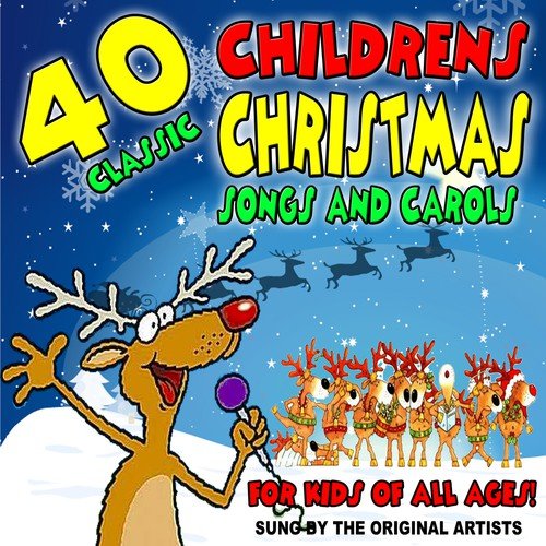 40 Classic Childrens Christmas Songs and Carols for Kids of All Ages!