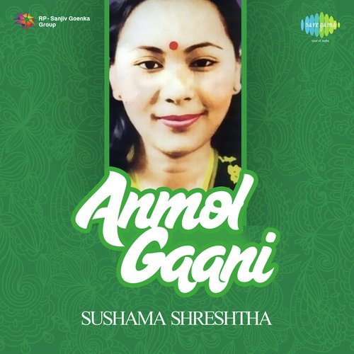 Anmol Gaani - Sushama Shreshtha