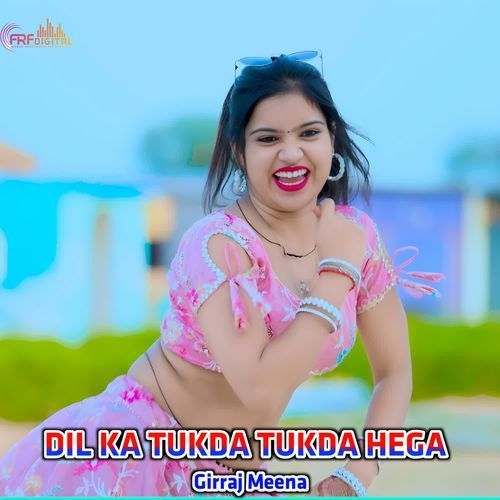 DIL KA TUKDA TUKDA HEGA