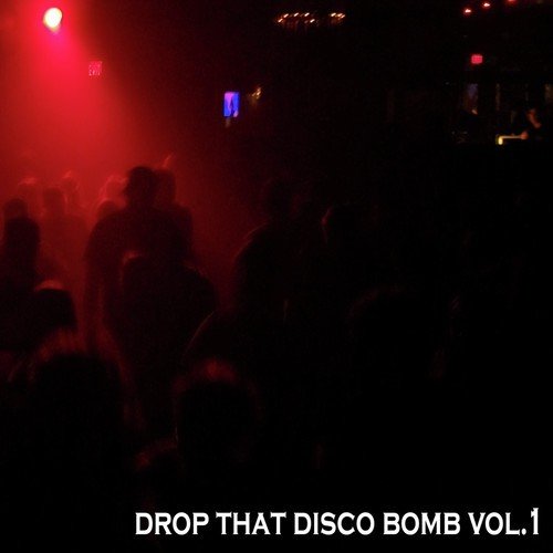 Drop That Disco Bomb, Vol. 1