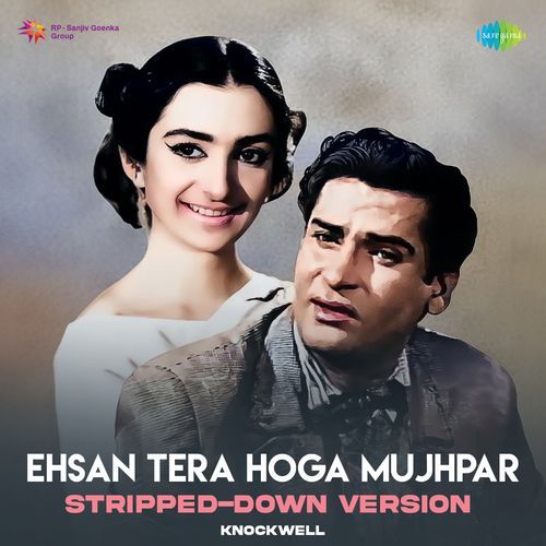 Ehsan Tera Hoga Mujhpar - Stripped Down Version