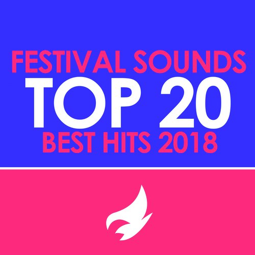 Festival Sounds: Top 20, Best Hits 2018