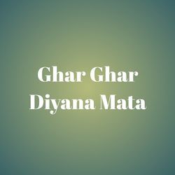 Ghar Ghar Diyana Mata-ACkvaBdmUls