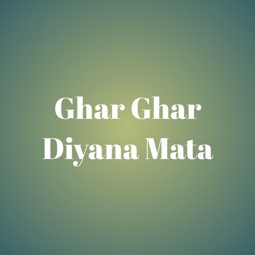 Ghar Ghar Diyana Mata