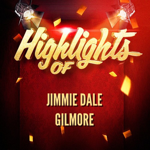 Highlights of Jimmie Dale Gilmore