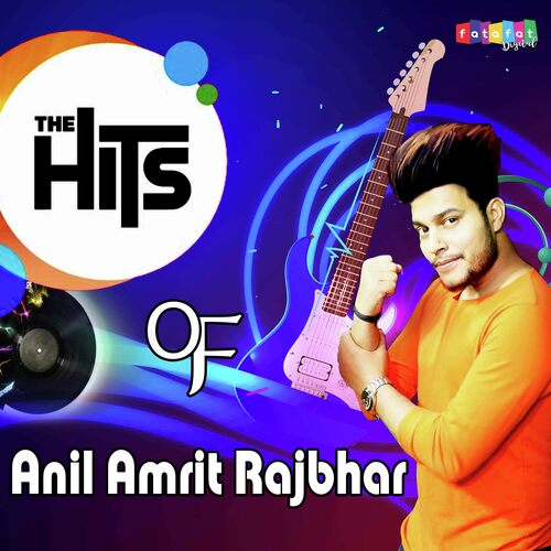 Hits of Anil Amrit Rajbhar (Hindi)