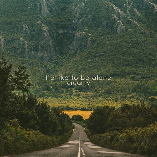 I'd like to be alone