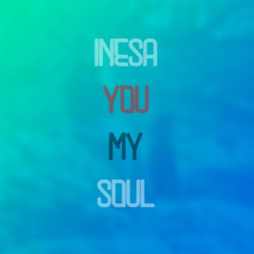 Inesa You My SOUL