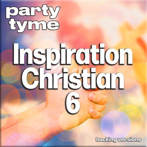 Inspirational Christian 6 - Party Tyme (Backing Versions)