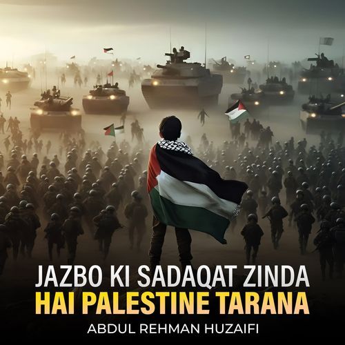 Jazbo Ki Sadaqat Zinda Hai Palestine Tarana