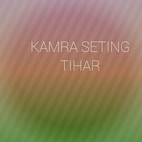 KAMRA SETING TIHAR