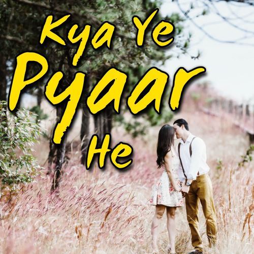 Kya Ye Pyaar He
