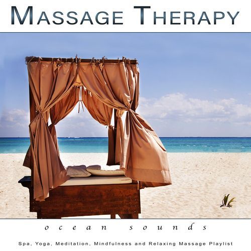 Massage Therapy: Soft Ocean Sounds for Spa, Yoga, Meditation, Mindfulness and Relaxing Massage Playlist